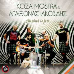 Koza Mostra : Alcohol Is Free